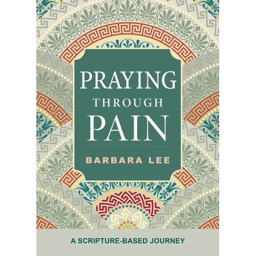 Praying Through Pain: A Scripture-Based Journey
