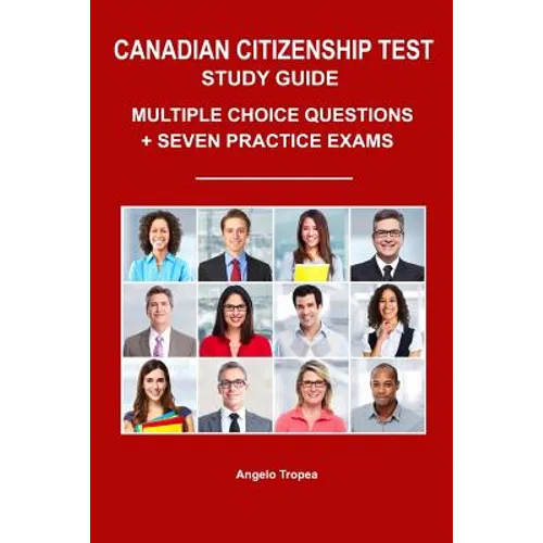 Canadian Citizenship Test Study Guide: Multiple-Choice Questions + Seven Practice Exams - Paperback