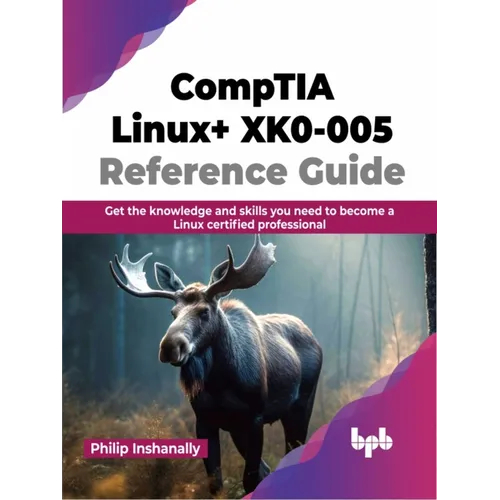 Comptia Linux+ Xk0-005 Reference Guide: Get the Knowledge and Skills You Need to Become a Linux Certified Professional