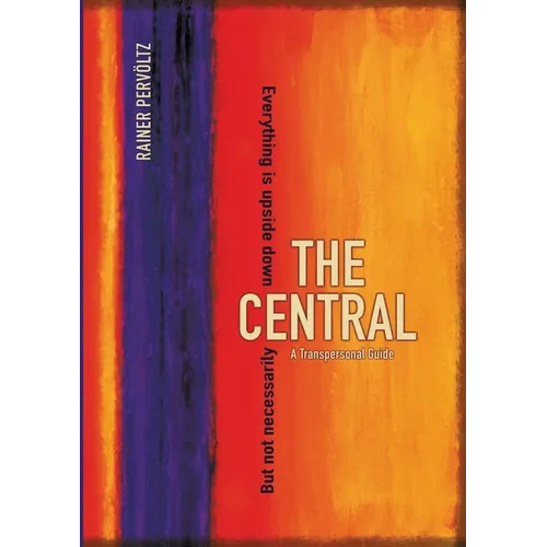 The Central: A Transpersonal Guide. Everything Is Upside Down. But Not Necessarily