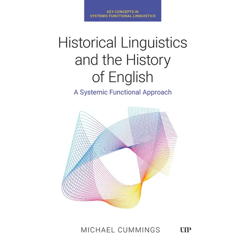 Historical Linguistics and the History of English: A Systemic Functional Approach