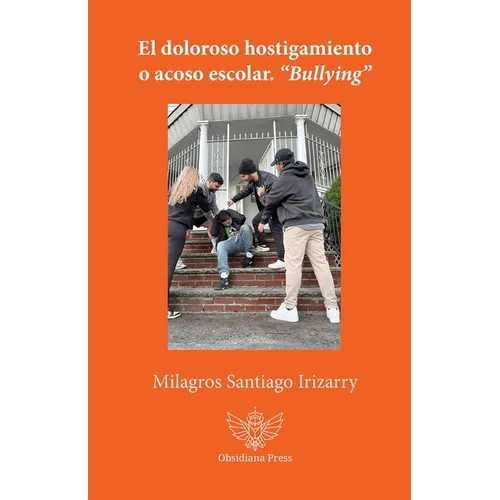 El doloroso hostigamiento o acoso escolar. "Bullying"