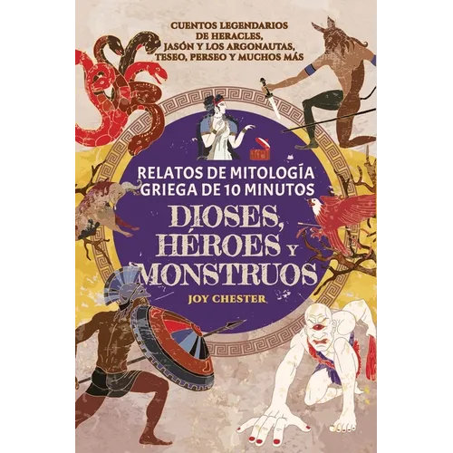 Relatos de mitología griega de 10 minutos- Dioses, héroes y monstruos: Cuentos legendarios de Heracles, Jasón y los argonautas, Teseo, Perseo y muchos