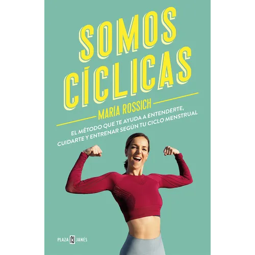 Somos Cíclicas: El Método Que Te Ayuda a Entenderte, Cuidarte Y Entrenar Según Tu Ciclo Menstrual / We Are Cyclical