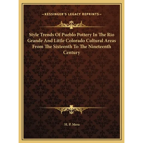 Style Trends Of Pueblo Pottery In The Rio Grande And Little Colorado Cultural Areas From The Sixteenth To The Nineteenth Century