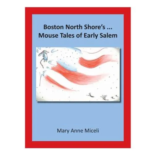 Boston North Shore's... Mouse Tales of Early Salem