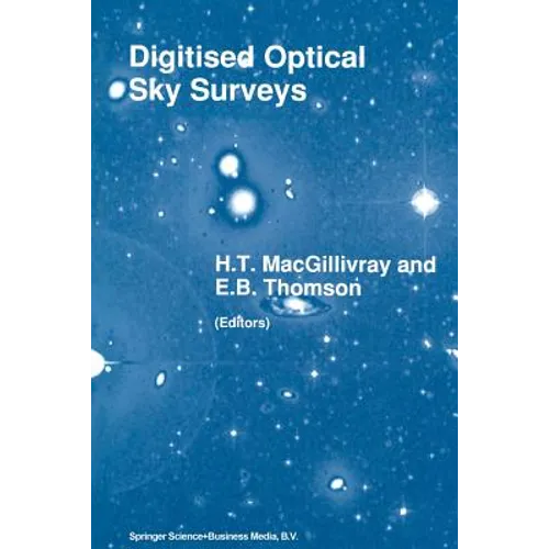 Digitised Optical Sky Surveys: Proceedings of the Conference on 'Digitised Optical Sky Surveys', Held in Edinburgh, Scotland, 18-21 June 1991