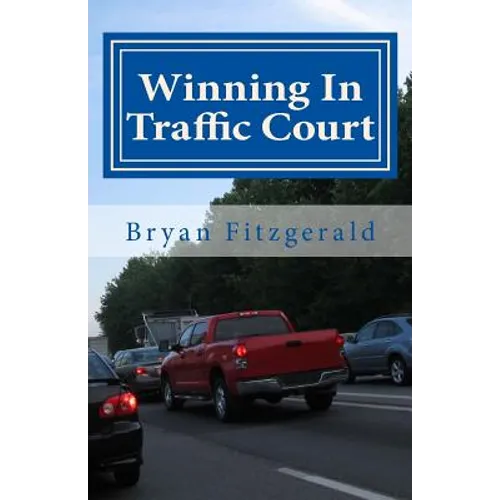 Winning In Traffic Court: I fight my traffic tickets in court, on my own . . . and I usually WIN. ANYONE CAN.