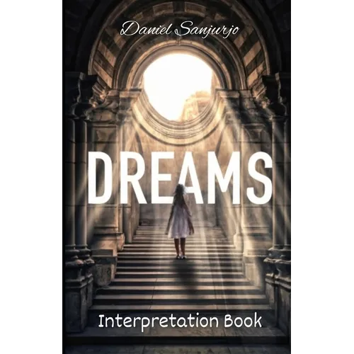 Dreams Interpretation Book: A Comprehensive Guide to Dream Interpretation