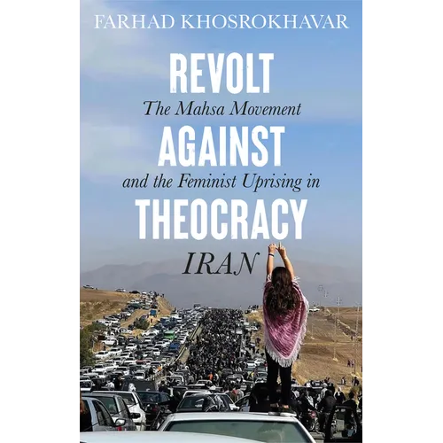 Revolt Against Theocracy: The Mahsa Movement and the Feminist Uprising in Iran