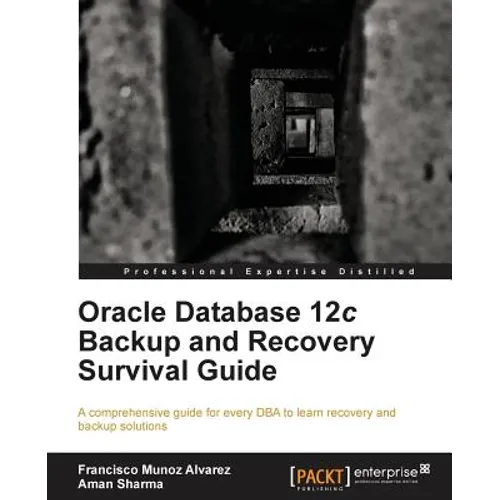 Oracle Database 12c Backup and Recovery Survival Guide