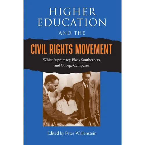 Higher Education and the Civil Rights Movement: White Supremacy, Black Southerners, and College Campuses