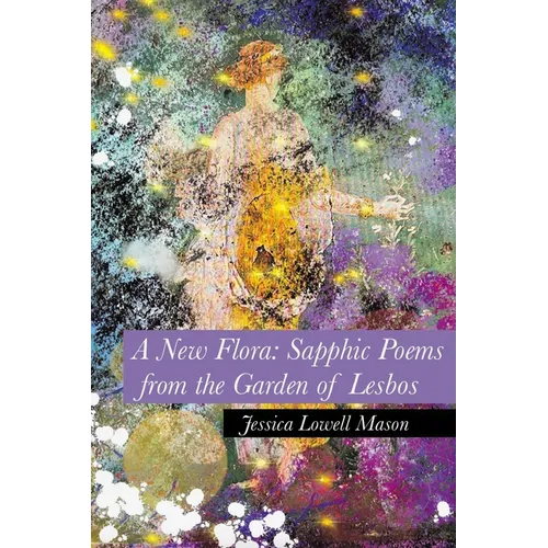 A New Flora: Sapphic Poems from the Garden of Lesbos
