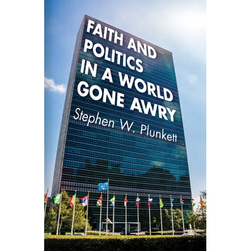Faith and Politics in a World Gone Awry
