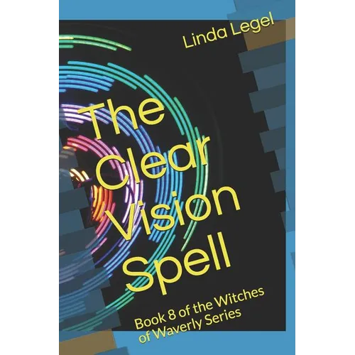 The Clear Vision Spell: Book 8 of the Witches of Waverly Series