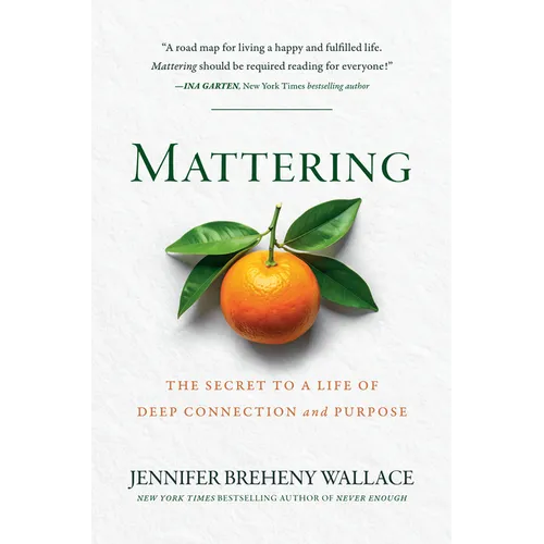 Mattering: The Secret to a Life of Deep Connection and Purpose