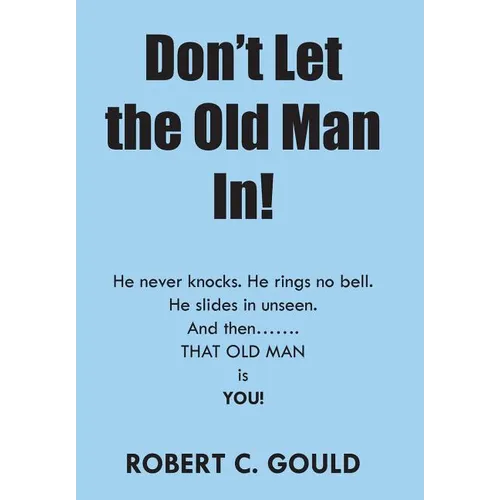 Don't Let the Old Man In!