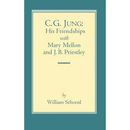 C.G. Jung: His Friendships with Mary Mellon and J.B. Priestley