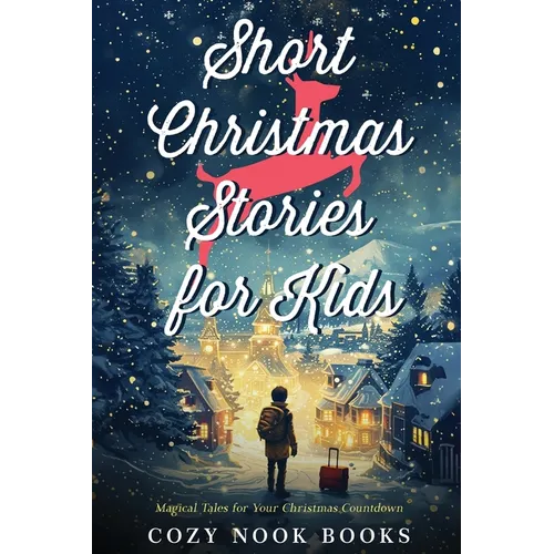 Short Christmas Stories for Kids: Magical Tales for Your Christmas Countdown