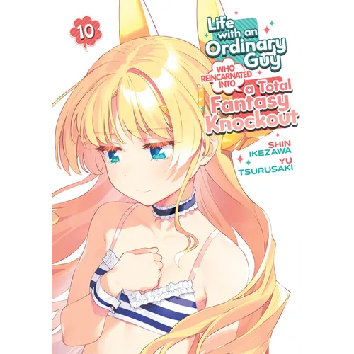 Life with an Ordinary Guy Who Reincarnated Into a Total Fantasy Knockout Vol. 10
