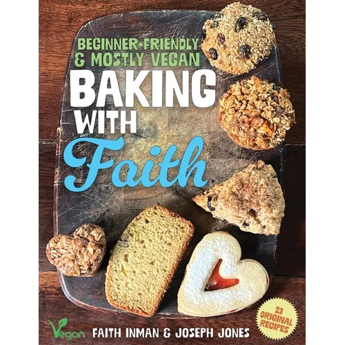 Baking with Faith: Beginner-Friendly Mostly Vegan Recipes
