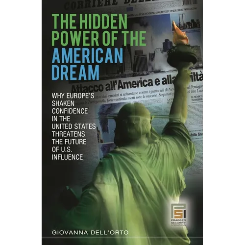 The Hidden Power of the American Dream: Why Europe's Shaken Confidence in the United States Threatens the Future of U.S. Influence