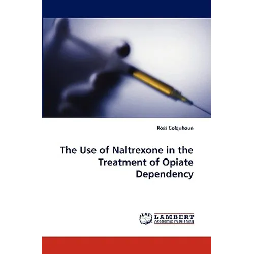 The Use of Naltrexone in the Treatment of Opiate Dependency