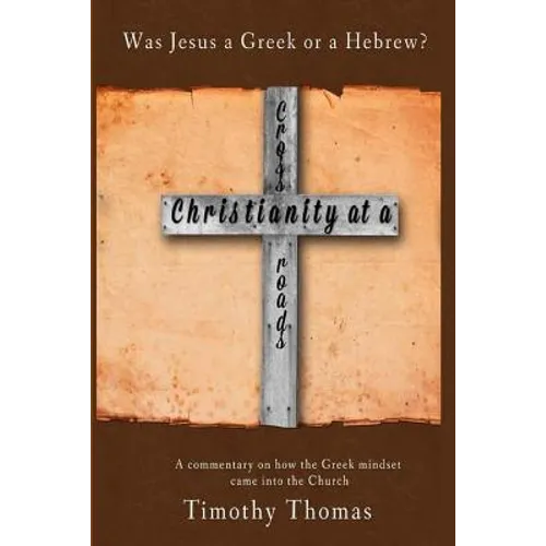 Christianity at a Crossroads: Was Jesus a Greek or a Hebrew?