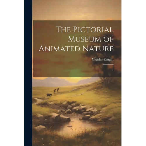 The Pictorial Museum of Animated Nature: 1