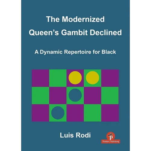 The Modernized Queen's Gambit Declined: A Dynamic Repertoire for Black