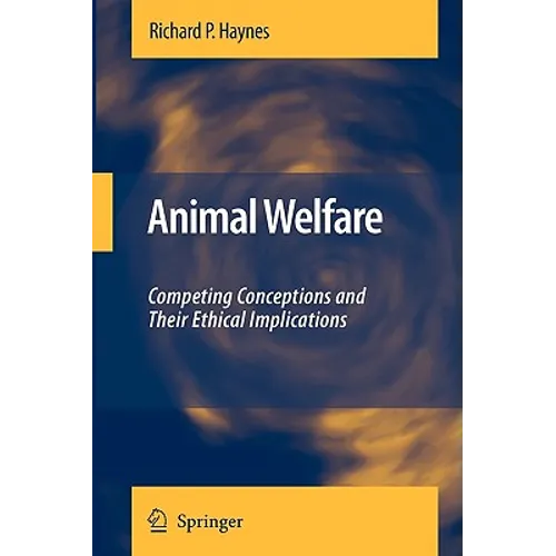 Animal Welfare: Competing Conceptions and Their Ethical Implications