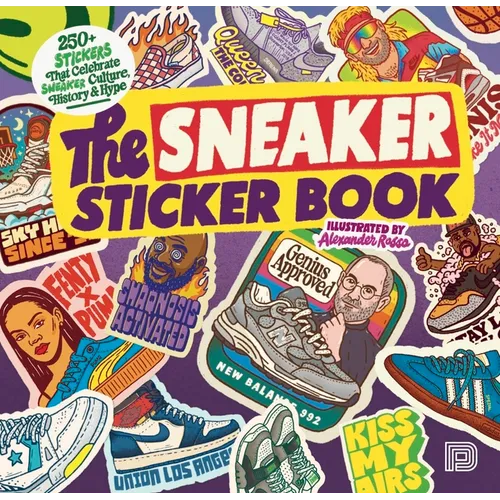 The Sneaker Sticker Book: 250+ Stickers That Celebrate Sneaker Culture, History & Hype