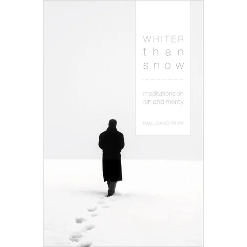 Whiter Than Snow: Meditations on Sin and Mercy