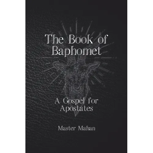 The Book of Baphomet: A Gospel for Apostates