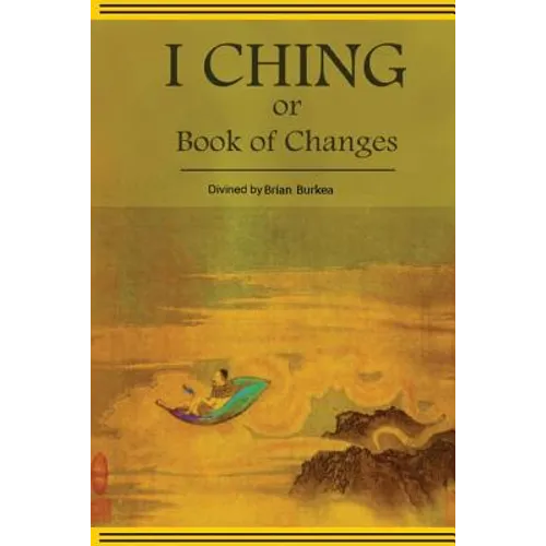 The Divined I-Ching or Book of Changes