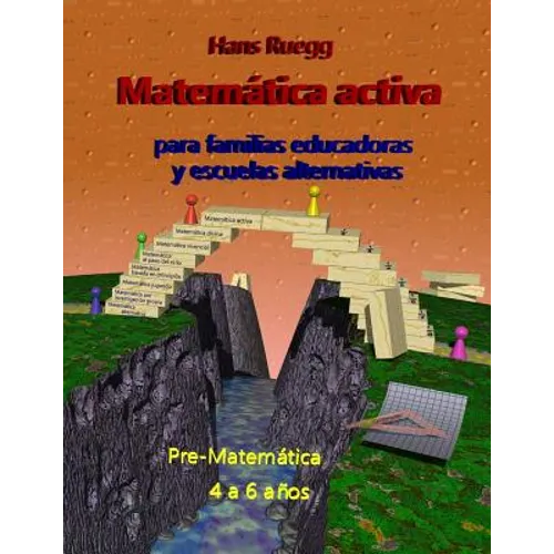 Matemática activa para familias educadoras y escuelas alternativas: Pre-Matemática 4 a 6 años