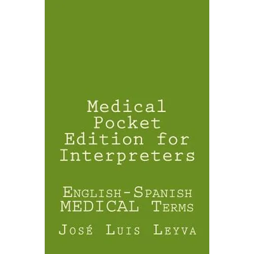 Medical Pocket Edition for Interpreters: English-Spanish MEDICAL Terms