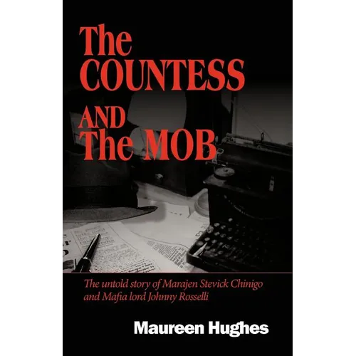 The Countess and the Mob: The Untold Story of Marajen Stevick Chinigo and Mafia Lord Johnny Rosselli