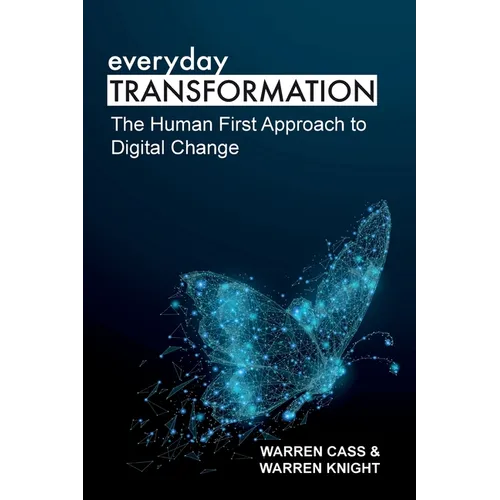 everyday TRANSFORMATION: The Human First Approach to Digital Change