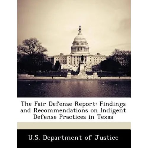 The Fair Defense Report: Findings and Recommendations on Indigent Defense Practices in Texas