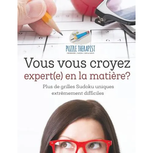 Vous vous croyez expert(e) en la matière? Plus de grilles Sudoku uniques extrêmement difficiles