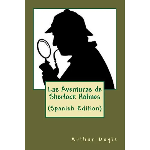 Las Aventuras de Sherlock Holmes (Spanish Edition)