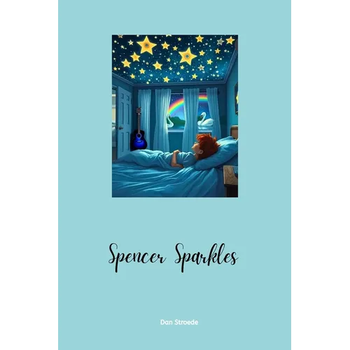 Spencer Sparkles: A Magical Coming-of-Age Tale About Identity, Courage, and the Power of Being Yourself.