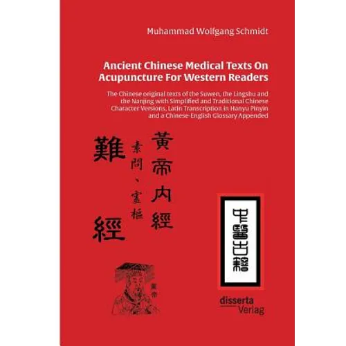 Ancient Chinese Medical Texts On Acupuncture For Western Readers: The Chinese original texts of the Suwen, the Lingshu and the Nanjing with Simplified