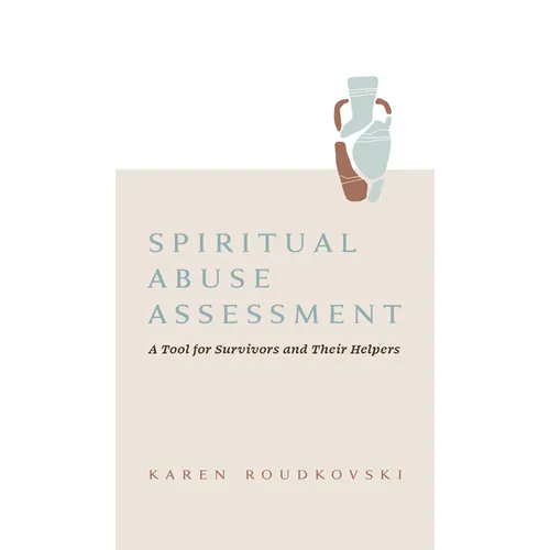 Spiritual Abuse Assessment: A Tool for Survivors and Their Helpers