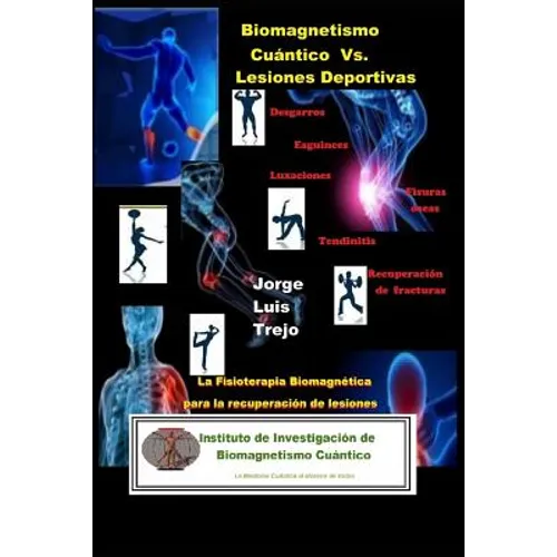 Biomagnetismo Cuántico Vs Lesiones Deportivas: La Fisioterapia Biomagnética para la recuperación de Lesiones Deportivas