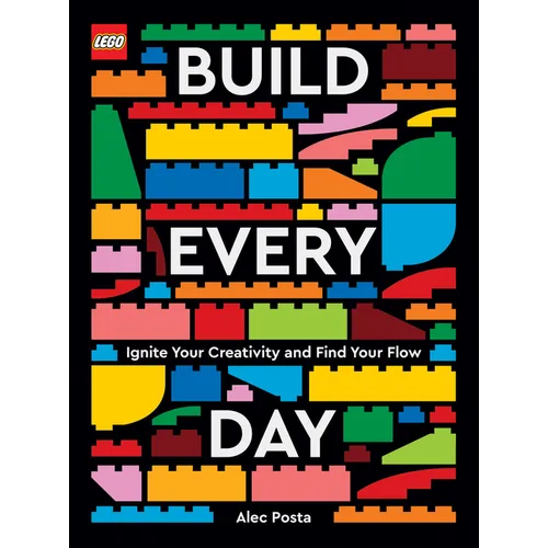 Lego Build Every Day: Ignite Your Creativity and Find Your Flow