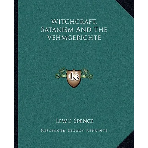 Witchcraft, Satanism And The Vehmgerichte
