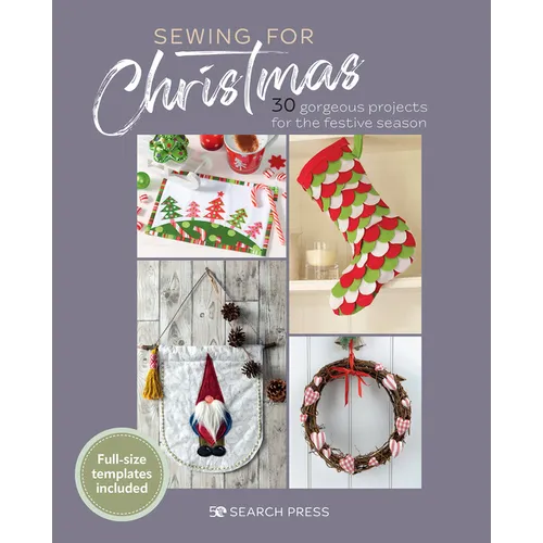 Sewing for Christmas: 30 Gorgeous Projects for the Festive Season