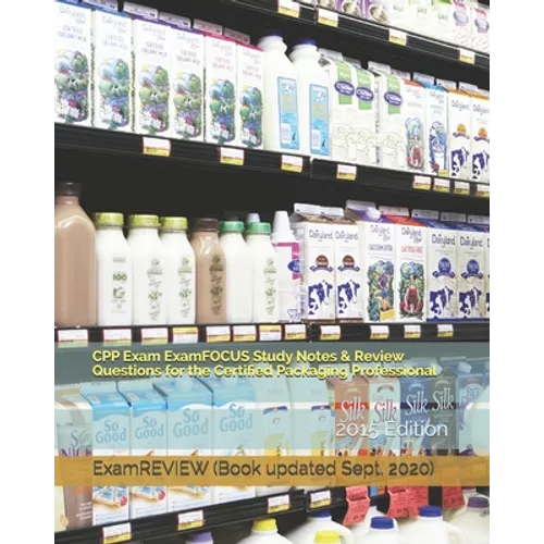 CPP Exam ExamFOCUS Study Notes & Review Questions for the Certified Packaging Professional 2015 Edition